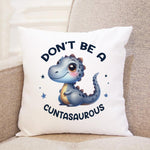 Don't Be a Cuntasaurus cushion in white