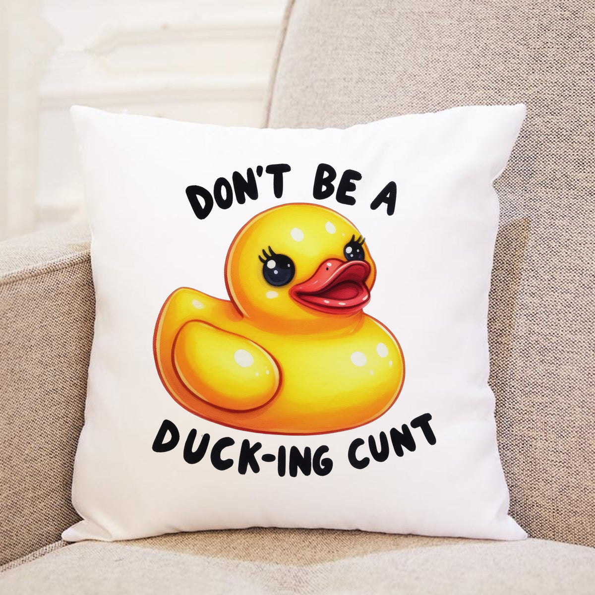 Don't Be a Duck-Ing Cunt cushion in white