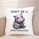 Don't Be a Hippotwataamus cushion in white