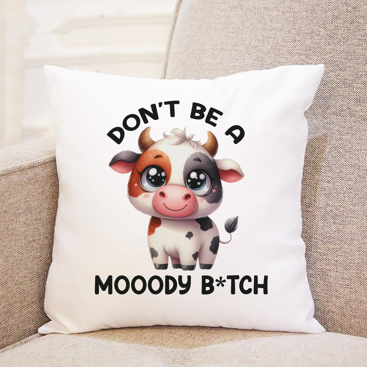 Don't Be a Mooody B*tch cushion in white