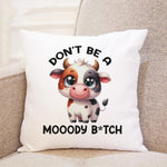 Don't Be a Mooody B*tch cushion in white