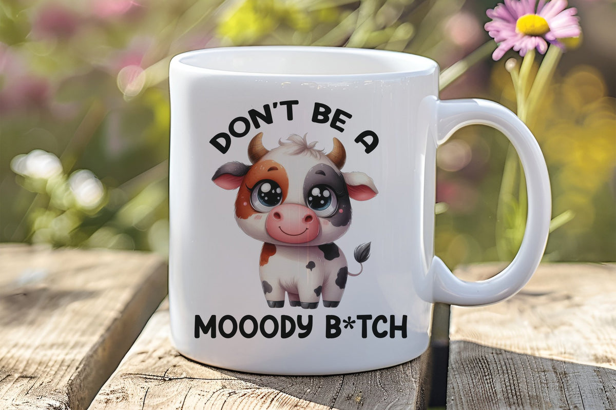 Don't Be a Mooody B*tch orca 11oz standard mug in white