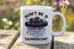 Don't Be a Thundercunt orca 11oz standard mug in white
