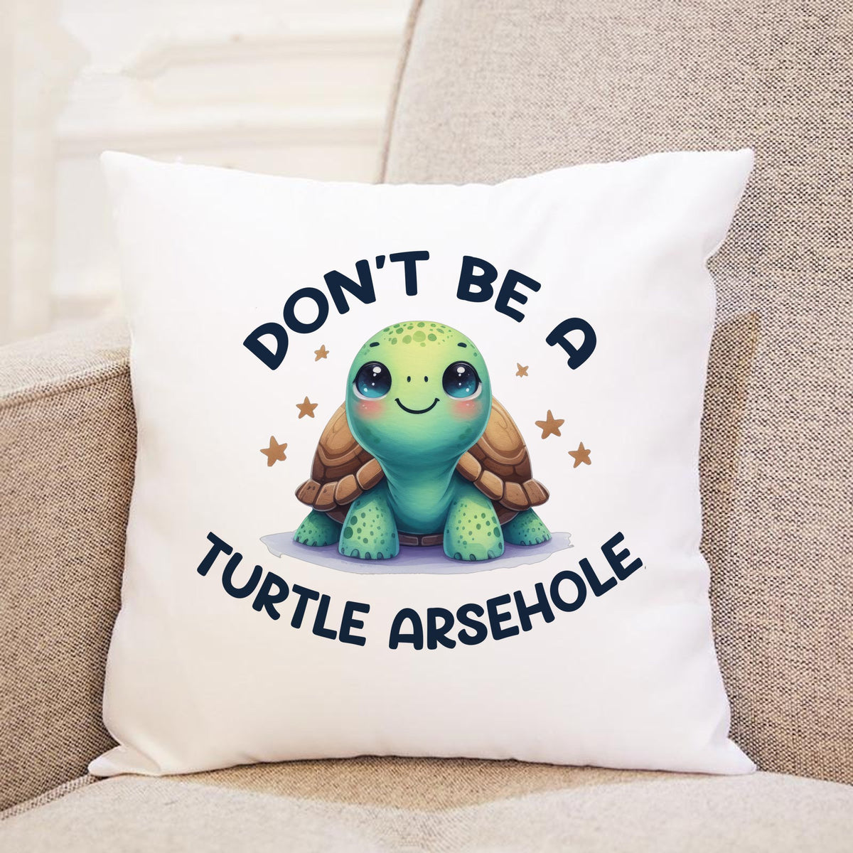 Don't Be a Turtle Arsehole cushion in white