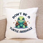 Don't Be a Turtle Arsehole cushion in white