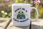 Don't Be a Turtle Arsehole orca 11oz standard mug in white