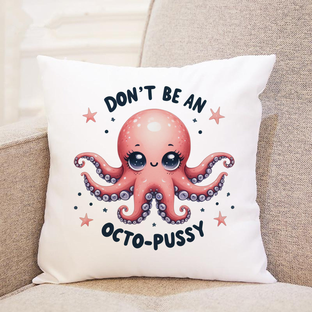 Don't Be an Octo-Pussy cushion in white