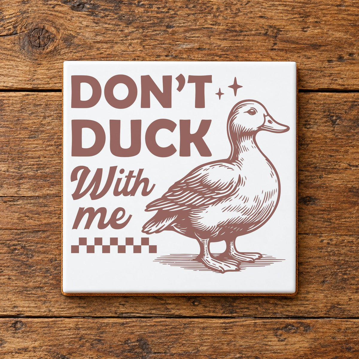 DON'T DUCK with Me ceramic coaster in white