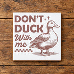 DON'T DUCK with Me ceramic coaster in white