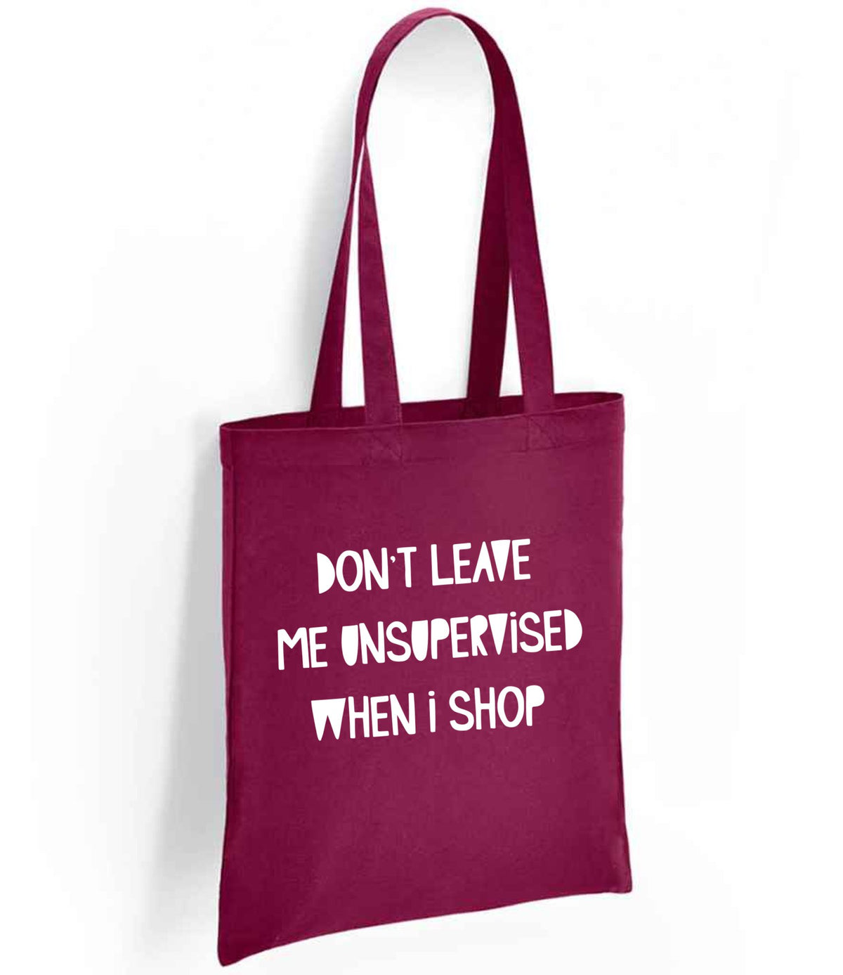 DON'T LEAVE ME UNSUPERVISED WHEN I SHOP tote bag in burgundy