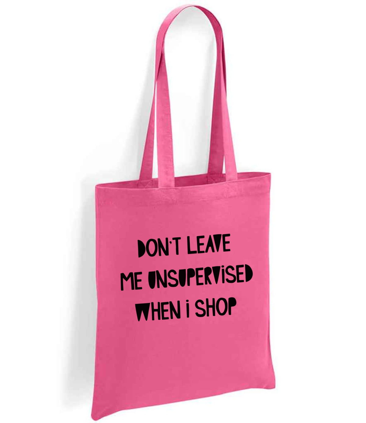 DON'T LEAVE ME UNSUPERVISED WHEN I SHOP tote bag in fuchsia