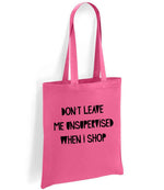 DON'T LEAVE ME UNSUPERVISED WHEN I SHOP tote bag in fuchsia