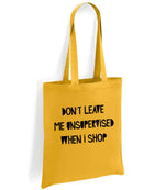 DON'T LEAVE ME UNSUPERVISED WHEN I SHOP tote bag in mustard