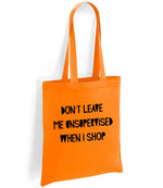 DON'T LEAVE ME UNSUPERVISED WHEN I SHOP tote bag in orange
