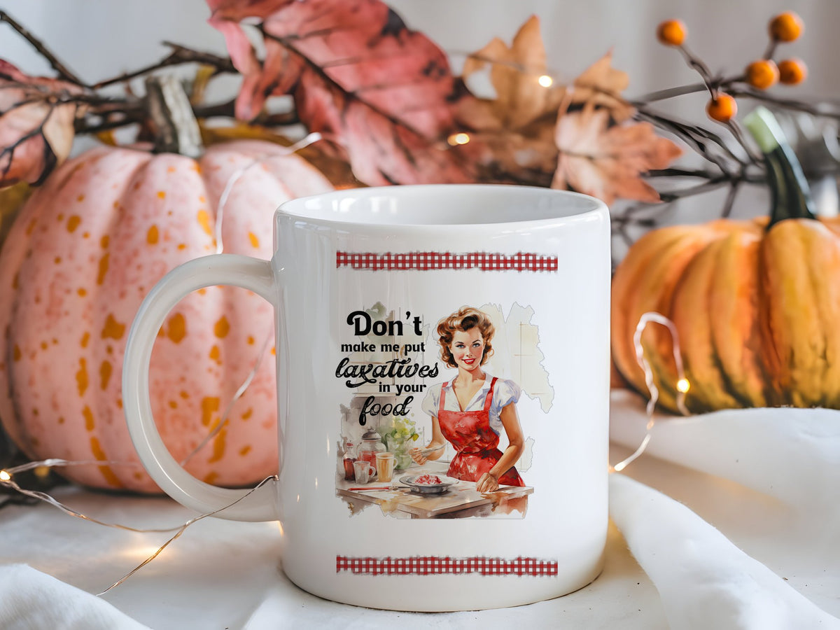 Don't Make Me Put Laxatives in Your Food standard mug in white
