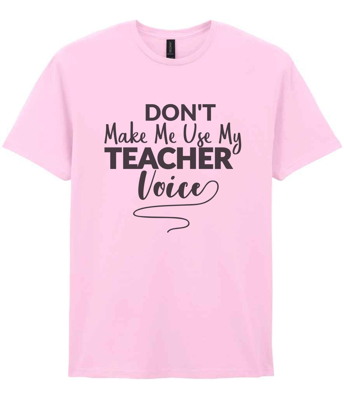 Dont Make Me Use My Teacher Voice t-shirt in light pink
