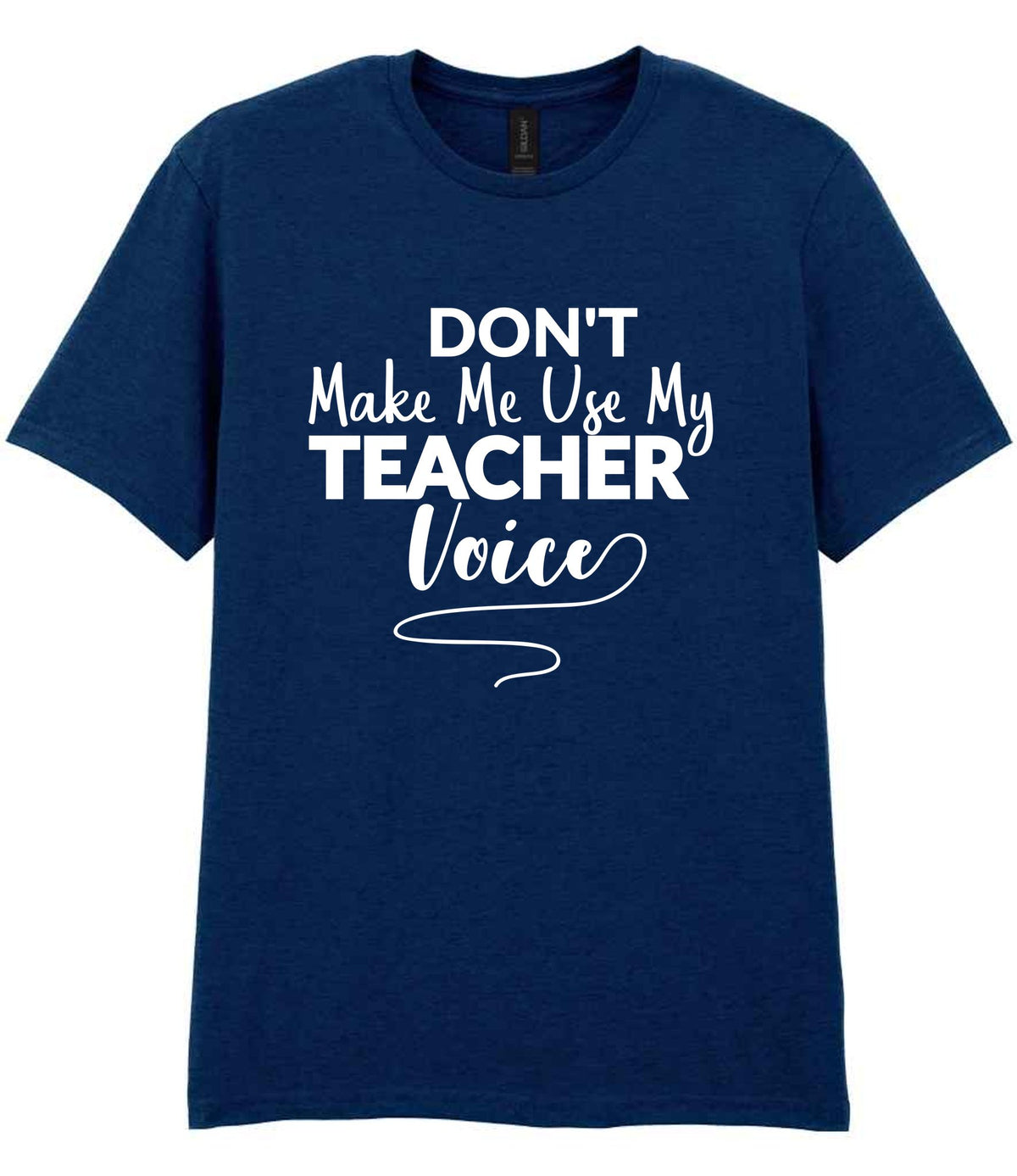 Dont Make Me Use My Teacher Voice t-shirt in navy