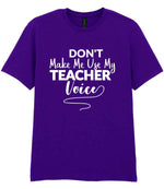 Dont Make Me Use My Teacher Voice t-shirt in purple