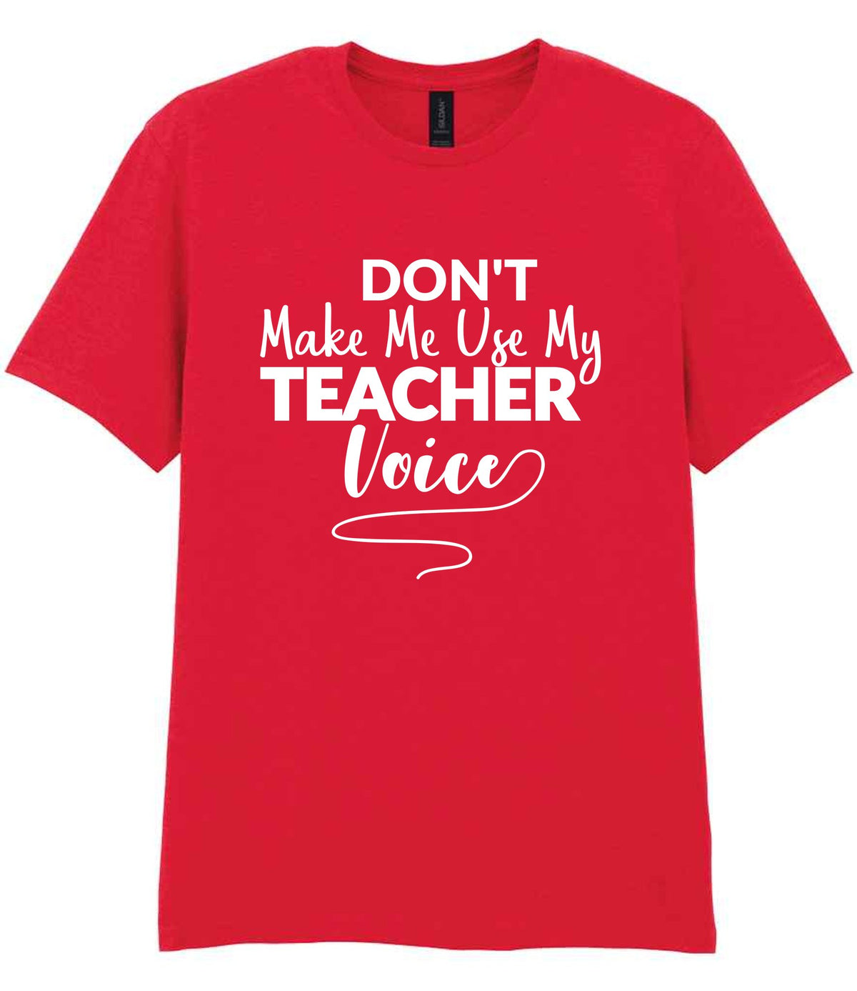 Dont Make Me Use My Teacher Voice t-shirt in red