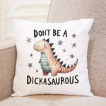 Dont Be a Dickasaurious cushion in white