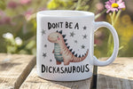 Dont Be a Dickasaurious orca 11oz standard mug in white