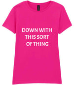 Down with This Sort of Thing t-shirt in azalea