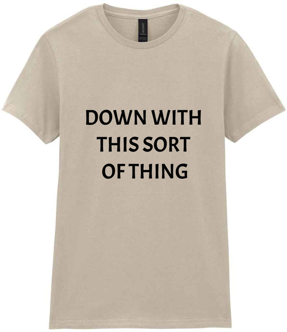 Down with This Sort of Thing t-shirt in sand