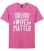 Drunk Wives Matter t-shirt in azalea