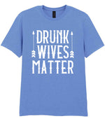 Drunk Wives Matter t-shirt in carolina blue