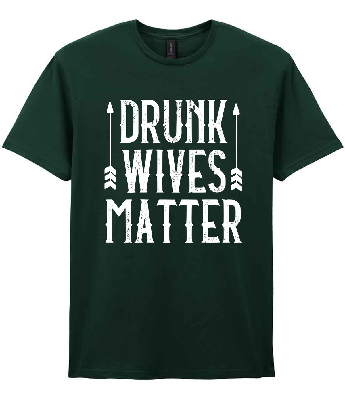 Drunk Wives Matter t-shirt in forest green