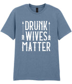 Drunk Wives Matter t-shirt in stone blue