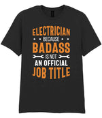 ELECTRICIAN BECAUSE BADASS IS NOT AN OFFICIAL JOB TITLE t-shirt in black