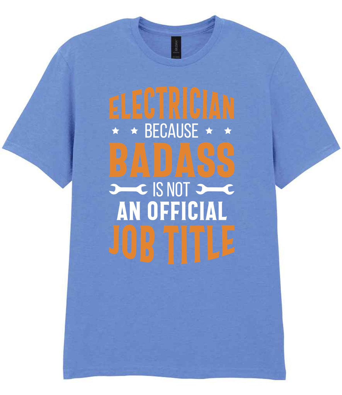 ELECTRICIAN BECAUSE BADASS IS NOT AN OFFICIAL JOB TITLE t-shirt in carolina blue
