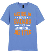 ELECTRICIAN BECAUSE BADASS IS NOT AN OFFICIAL JOB TITLE t-shirt in carolina blue