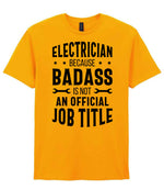 ELECTRICIAN BECAUSE BADASS IS NOT AN OFFICIAL JOB TITLE t-shirt in gold