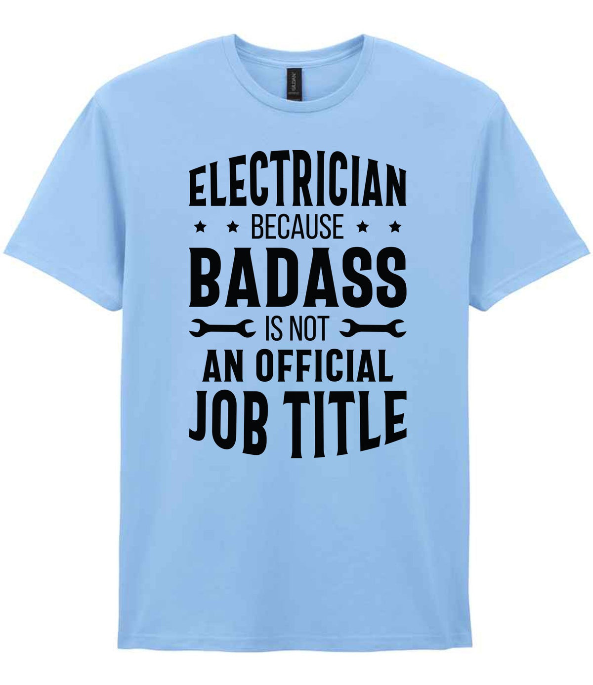 ELECTRICIAN BECAUSE BADASS IS NOT AN OFFICIAL JOB TITLE t-shirt in light blue