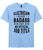 ELECTRICIAN BECAUSE BADASS IS NOT AN OFFICIAL JOB TITLE t-shirt in light blue