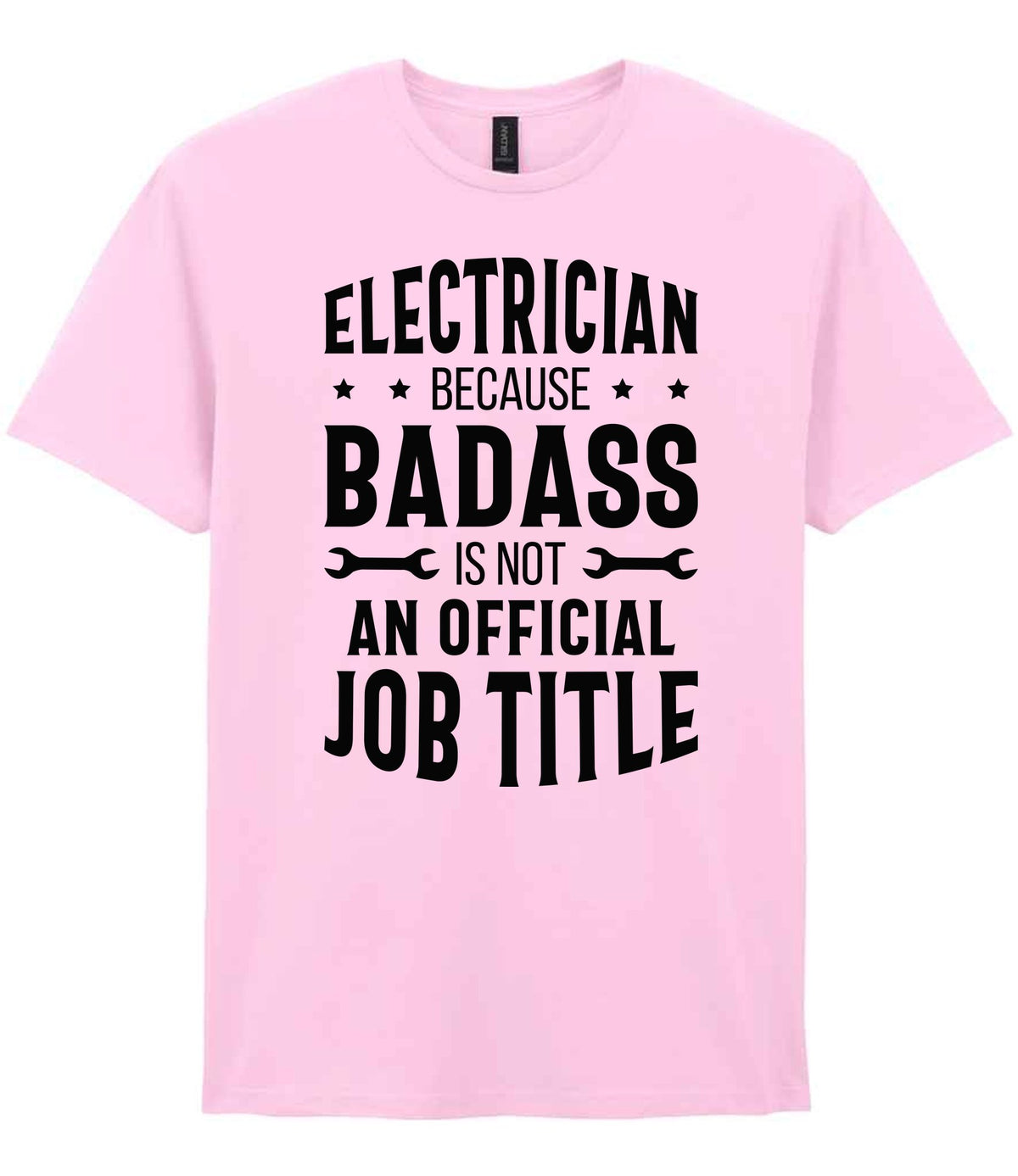 ELECTRICIAN BECAUSE BADASS IS NOT AN OFFICIAL JOB TITLE t-shirt in light pink
