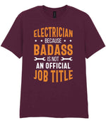 ELECTRICIAN BECAUSE BADASS IS NOT AN OFFICIAL JOB TITLE t-shirt in maroon