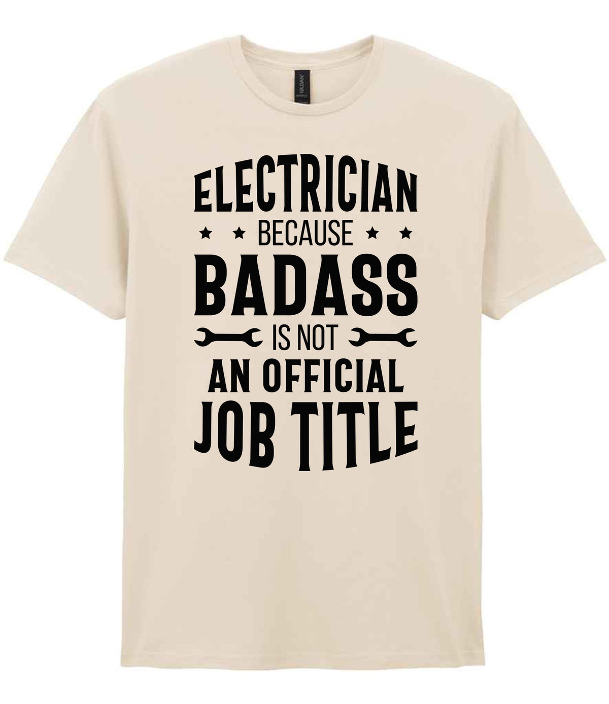 ELECTRICIAN BECAUSE BADASS IS NOT AN OFFICIAL JOB TITLE t-shirt in natural