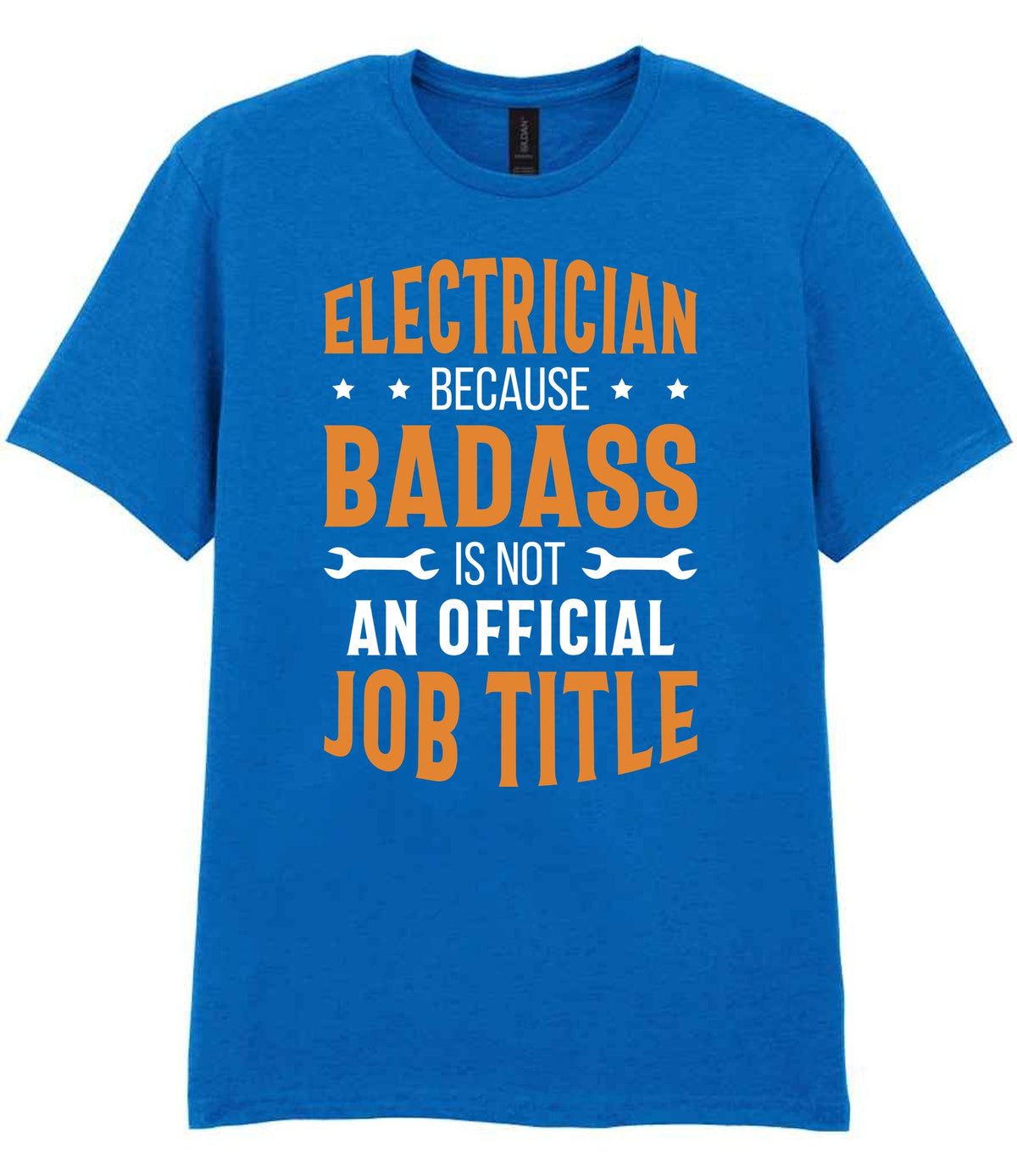 ELECTRICIAN BECAUSE BADASS IS NOT AN OFFICIAL JOB TITLE t-shirt in royal blue