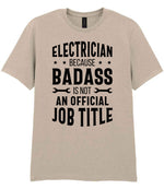 ELECTRICIAN BECAUSE BADASS IS NOT AN OFFICIAL JOB TITLE t-shirt in sand
