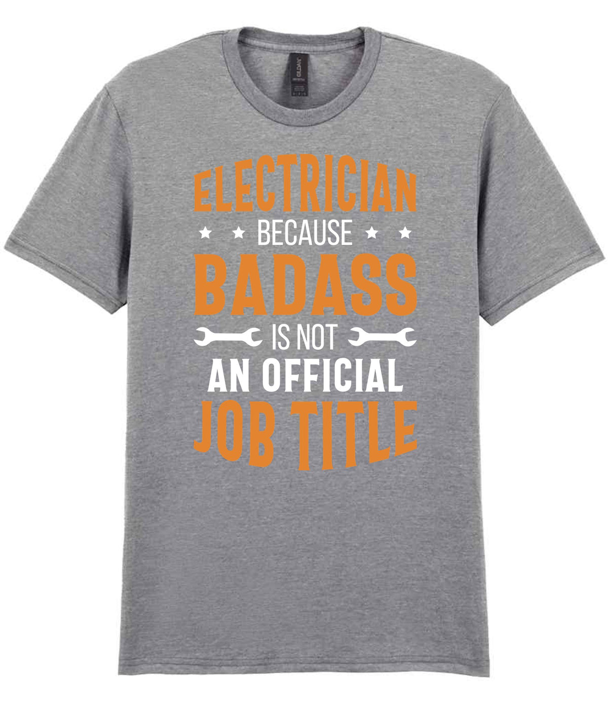 ELECTRICIAN BECAUSE BADASS IS NOT AN OFFICIAL JOB TITLE t-shirt in sport grey