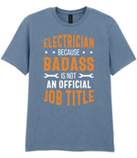 ELECTRICIAN BECAUSE BADASS IS NOT AN OFFICIAL JOB TITLE t-shirt in stone blue