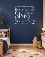 Every Family Has a Story... Welcome to Ours. – Wall Sticker in Dark Wall with White vinyl