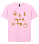 Find Joy in the Journey – Unisex T-Shirt in Light Pink with Gold vinyl