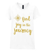 Find Joy in the Journey – Ladies T-Shirt in White with Gold vinyl