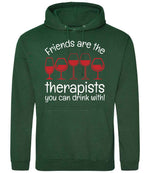 Friends Are the Therapists You Can Drink With! hoodie in bottle green