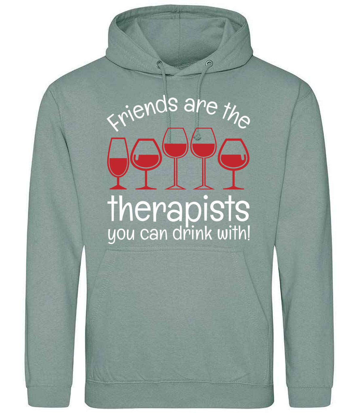 Friends Are the Therapists You Can Drink With! hoodie in dusty green
