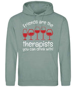 Friends Are the Therapists You Can Drink With! hoodie in dusty green
